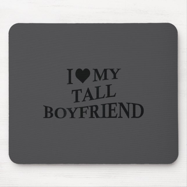 Tapis De Souris I Love My Tall Boyfriend Funny Girlfriend On Back  (Devant)