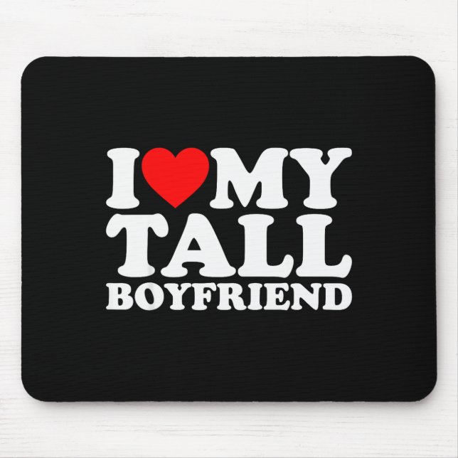 Tapis De Souris I Love My Tall Boyfriend Funny Matching Girlfriend (Devant)