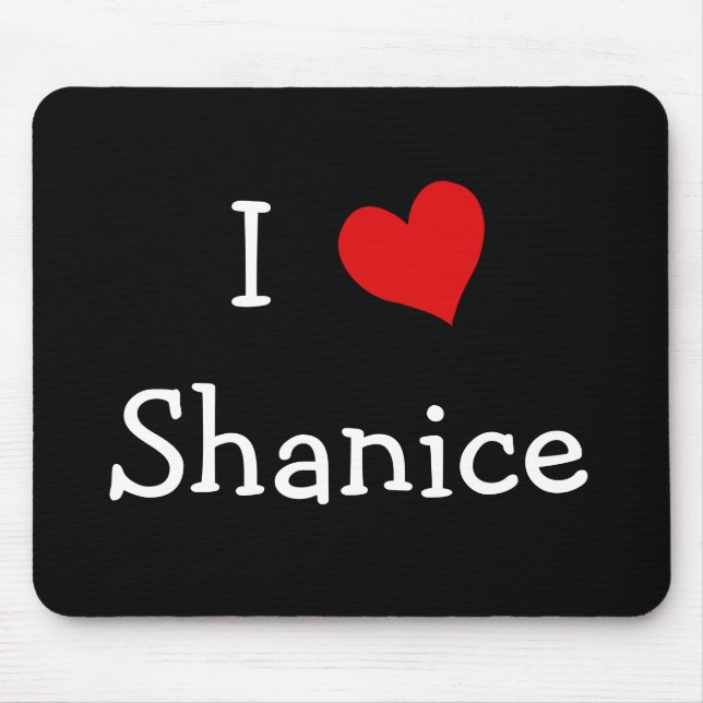 Tapis De Souris I Love Shanice (Devant)