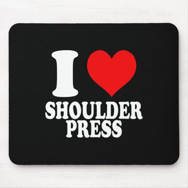 Tapis De Souris I Love Shoulder Press 1 (Devant)