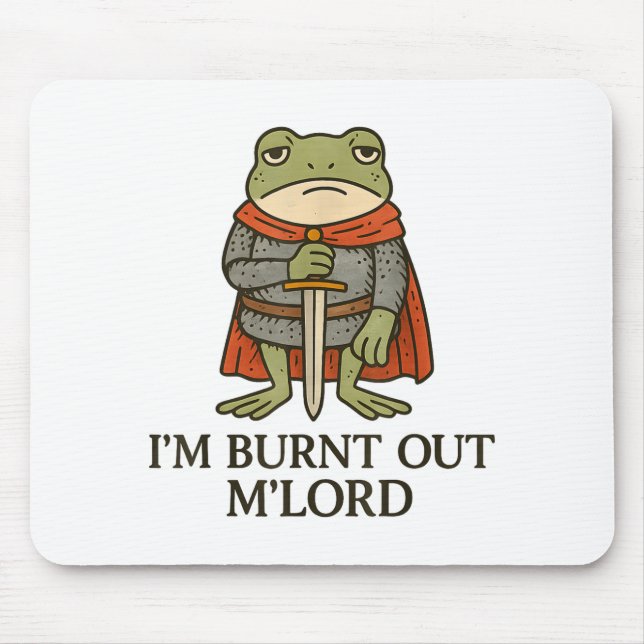 Tapis De Souris I’m Burnt Out M’lord Funny Tired Medieval Knight F (Devant)
