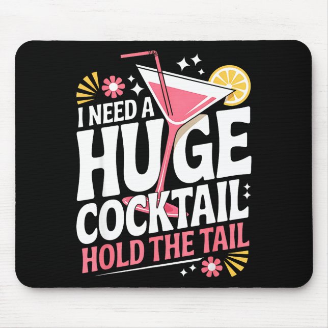 Tapis De Souris I Need A Huge Coctail Funny Adult Humor Funny Drin (Devant)