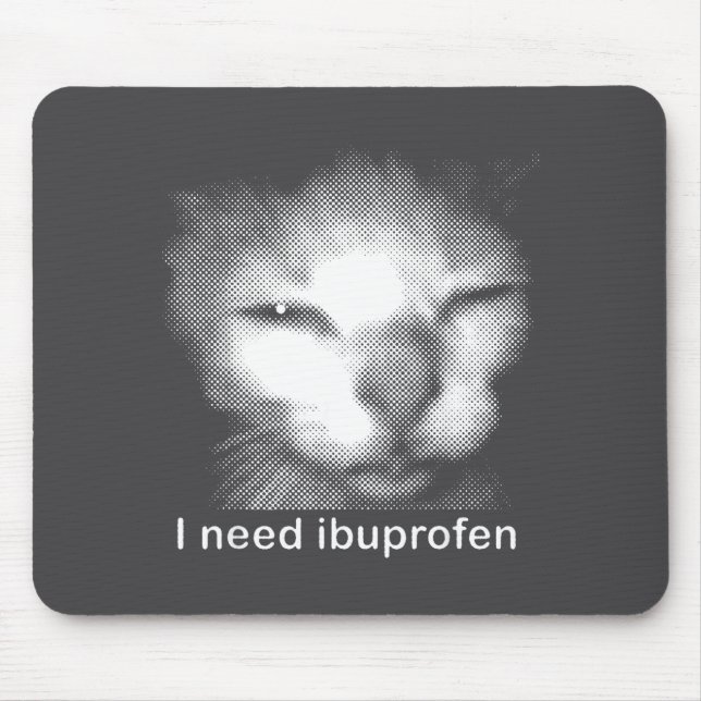 Tapis De Souris I Need Ibuprofen Cat Meme Funny Silly Cat Ironic W (Devant)