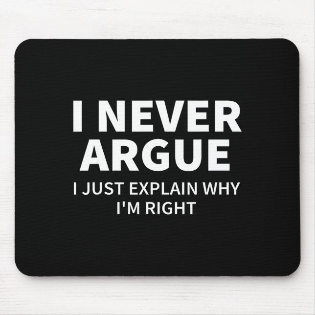 Tapis De Souris I Never Argue Just Explain Why I'm Right Funny Sar (Devant)