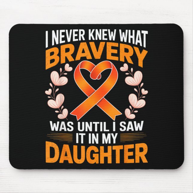 Tapis De Souris I Never Knew What Bravery Was Leukemia Awareness S (Devant)