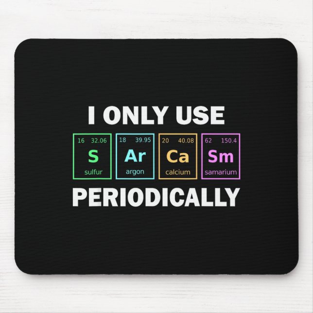 Tapis De Souris I Only Use Sarcasm Periodically Funny Chemistry St (Devant)