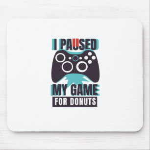 Tapis De Souris I paused my game for donuts