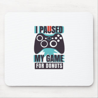 Tapis De Souris I paused my game for donuts