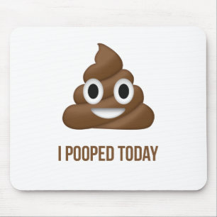 Tapis De Souris I Pooped Today Funny Emoticon