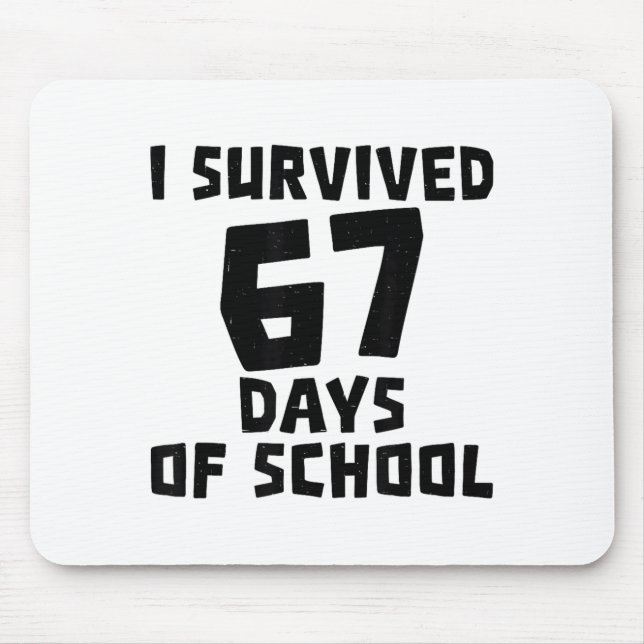 Tapis De Souris I Survived 67 Days Of School - Quote Student Life  (Devant)