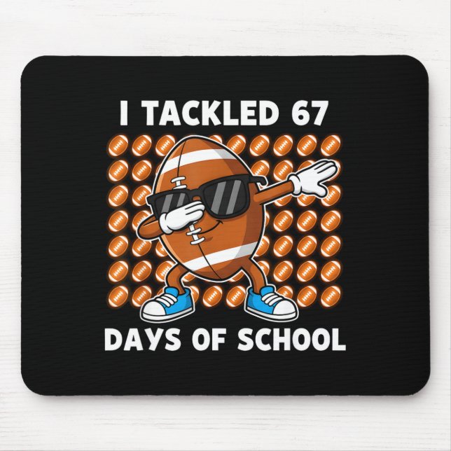 Tapis De Souris I Tackled 67 Days Of School 67 Meme Football Humor (Devant)