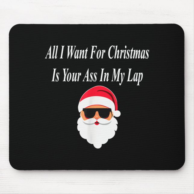 Tapis De Souris I Want Christmas Funny Naughty Dirty Raunchy Gift  (Devant)