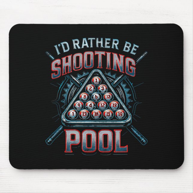 Tapis De Souris I'd Rather Be Shooting Ol 8 Ball Player Billiards  (Devant)