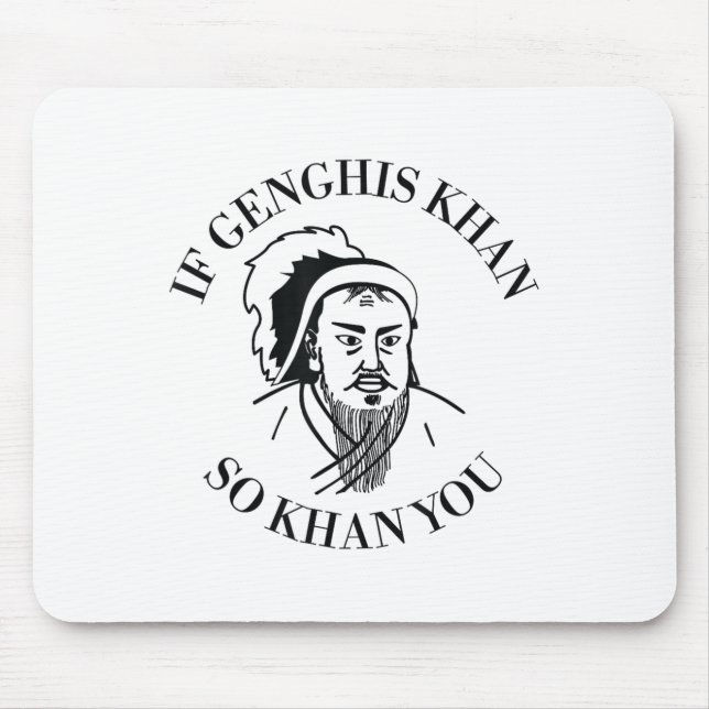 Tapis De Souris If Genghis Khan So Khan You Funny Motivation  (Devant)