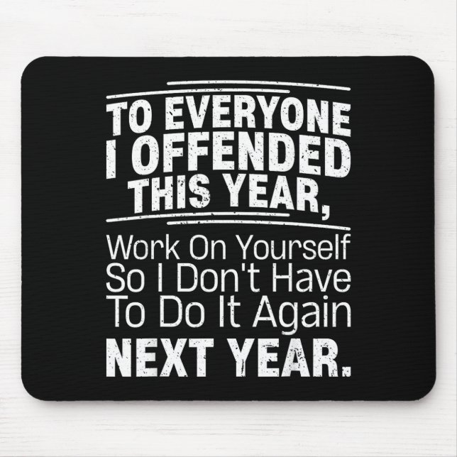 Tapis De Souris If I Offended You Work On Yourself Funny New Year  (Devant)