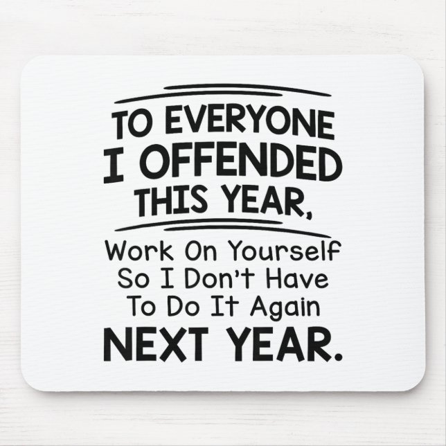 Tapis De Souris If I Offended You Work On Yourself Funny New Year  (Devant)