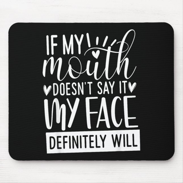 Tapis De Souris If My Mouth Doesn’t Say It, Funny Sarcastic Quotes (Devant)