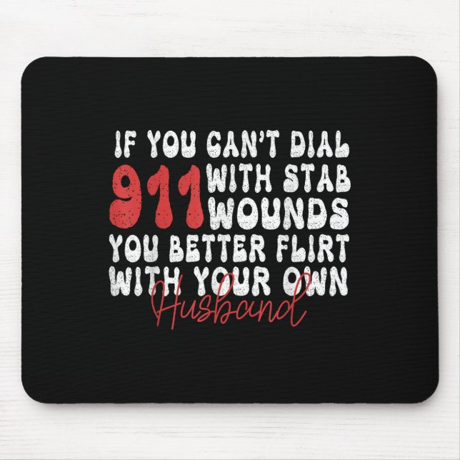 Tapis De Souris If You Can't Dial 911 With Six Stab Wounds Funny H (Devant)
