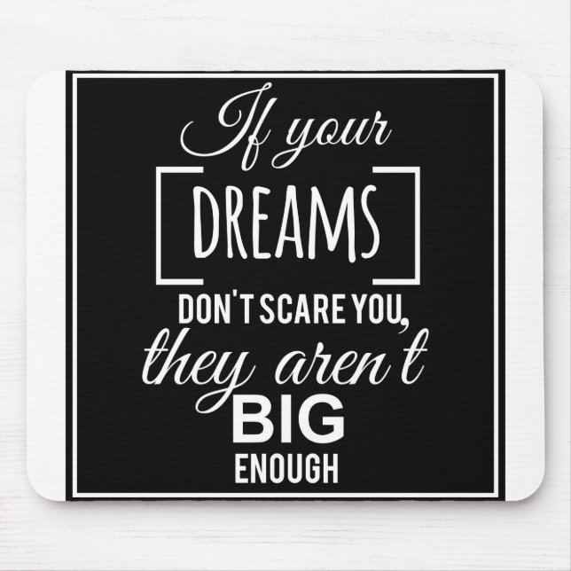 Tapis De Souris If your dreams don't scare you they ar't big eno (Devant)