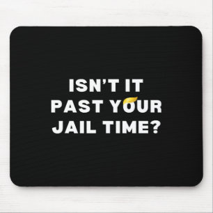Tapis De Souris Il a passé votre temps de prison drôle anti-trump 