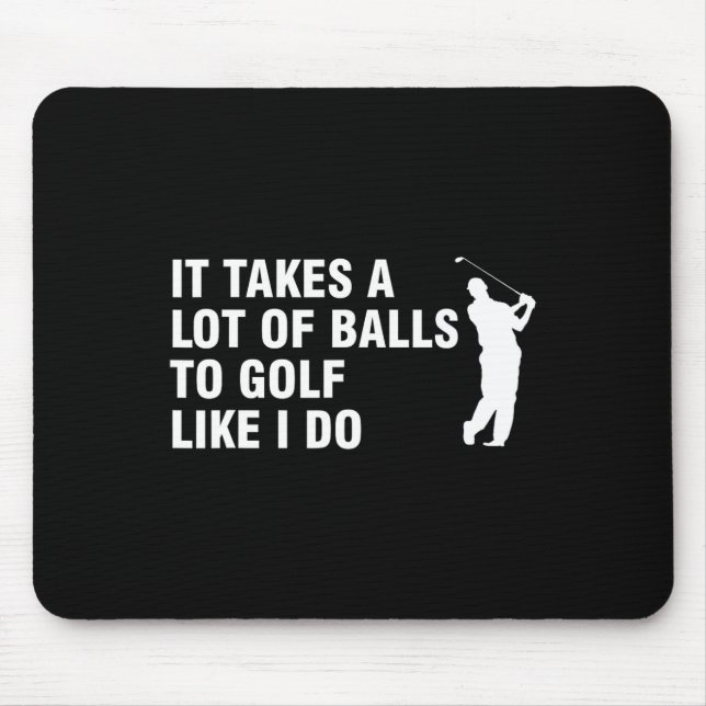 Tapis De Souris Il Faut Beaucoup De Golf Comme Moi. (Devant)