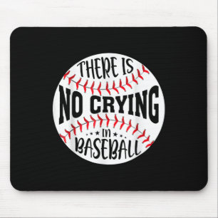 Tapis De Souris Il n'y a pas de larmes au baseball 