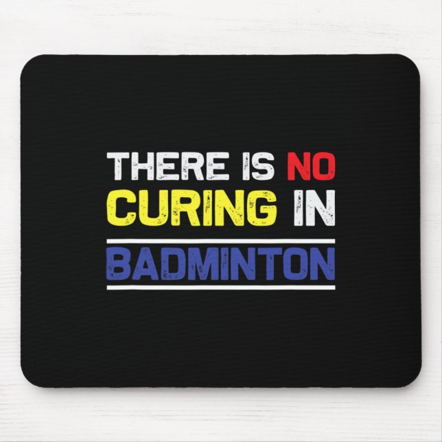 Tapis De Souris Il n'y a pas de remède à Badminton (Devant)