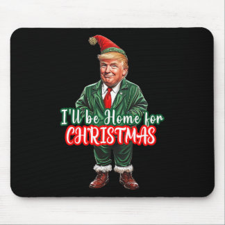 Tapis De Souris I'll Be Home For Christmas Funny Santa Elf Trump 2