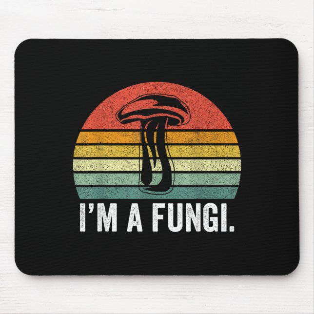 Tapis De Souris I'm A Fungi Shirt Funny Mushrooms Fun Guy Pun Biol (Devant)