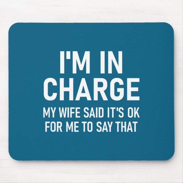 Tapis De Souris I'm In Charge, Funny, Jokes, Sarcastic Sayings  (Devant)