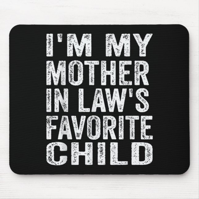 Tapis De Souris I'm My Mother In Law's Favorite Child Funny Family (Devant)