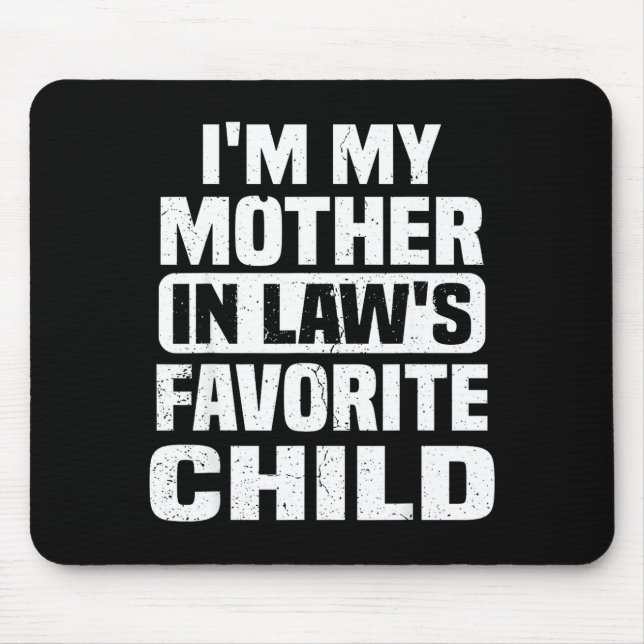 Tapis De Souris I'm My Mother In Law's Favorite Child Funny Family (Devant)