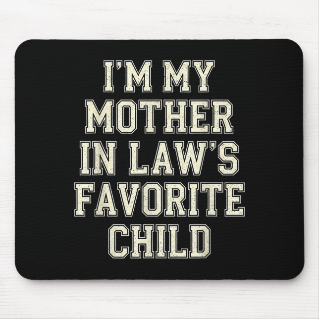 Tapis De Souris I'm My Mother In Law's Favorite Child Funny Men Wo (Devant)