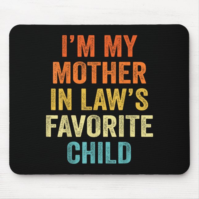 Tapis De Souris I'm My Mother In Law's Favorite Child Funny Parent (Devant)