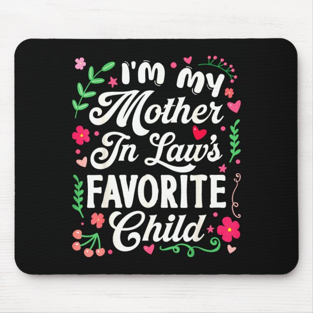 Tapis De Souris I'm My Mother In Law's Favorite Child Funny Parent (Devant)