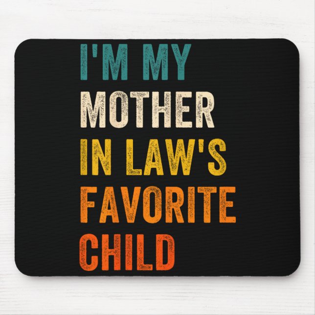 Tapis De Souris I'm My Mother In Law's Favorite Child Men Women  (Devant)