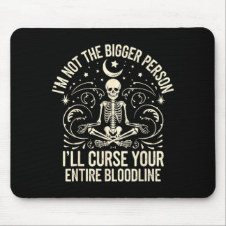 Tapis De Souris Im Not The Bigger Person I'll Curse Your Entire Bl