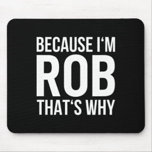 Tapis De Souris Im Rob Thats Pourquoi Nom Chemise Anniversaire Rob