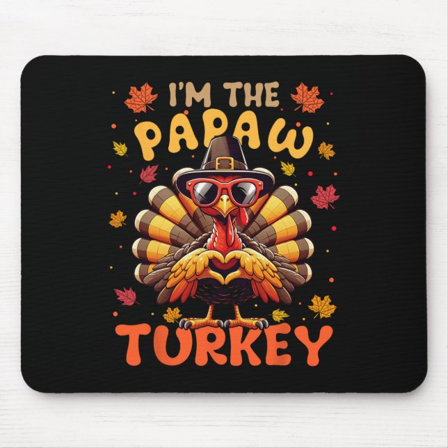 Tapis De Souris I'm The Papaw Turkey Matching Famille Thanksgi 202 (Devant)