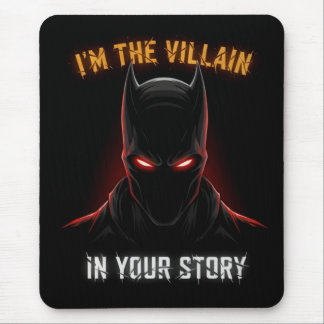 TAPIS DE SOURIS I'M THE VILLAIN IN YOUR STORY