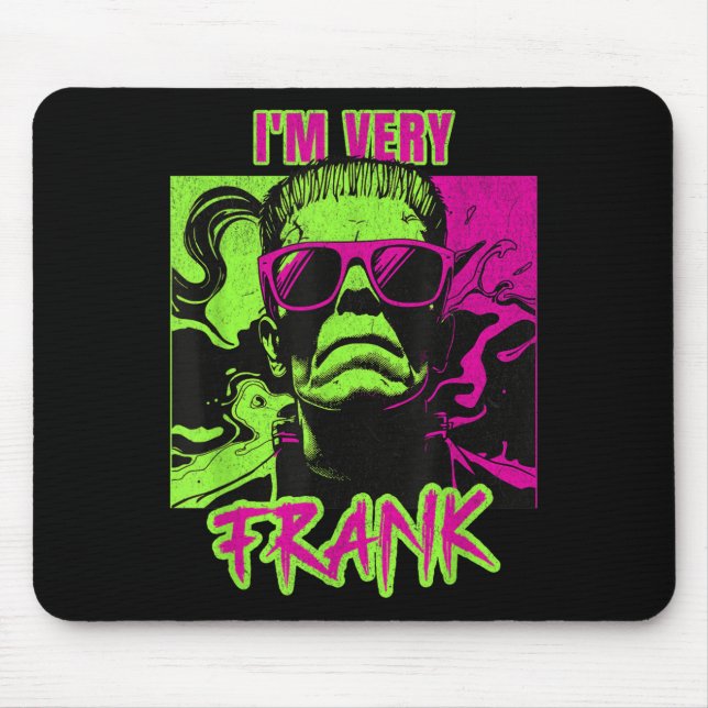 Tapis De Souris I'm Very Frank Funny Frankenstein Halloween Costum (Devant)
