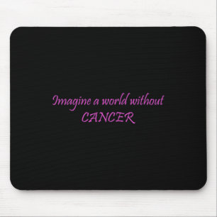 Tapis De Souris Imaginez un monde sans cancer 1