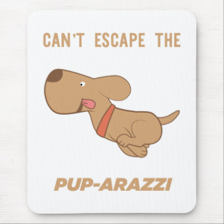Tapis De Souris impossible d'échapper au pup-arazzi