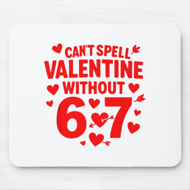 Tapis De Souris Impossible d'écrire Valentine sans 6 7 Fun 6-7 Six (Devant)