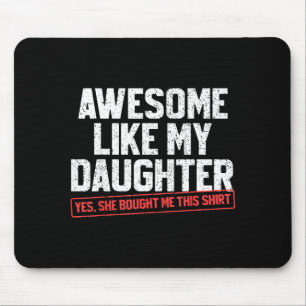 Tapis De Souris Incroyable comme ma fille Drôle de papa Daddy Papa