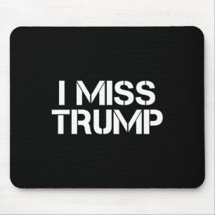 Tapis De Souris Incroyable - Il me manque Donald Trump - 45e prési