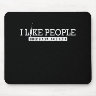 Tapis De Souris Infirmière I Like People General Anesthesia