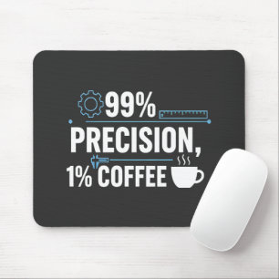 Tapis De Souris Ingénieur qualité humour 99% Précision 1% Café