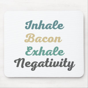 Tapis De Souris Inhale Bacon Exhale Négativité Pad