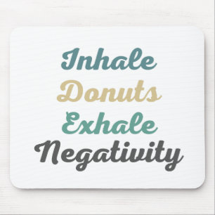 Tapis De Souris Inhale Donuts Exhale Negativity Mouse Pad